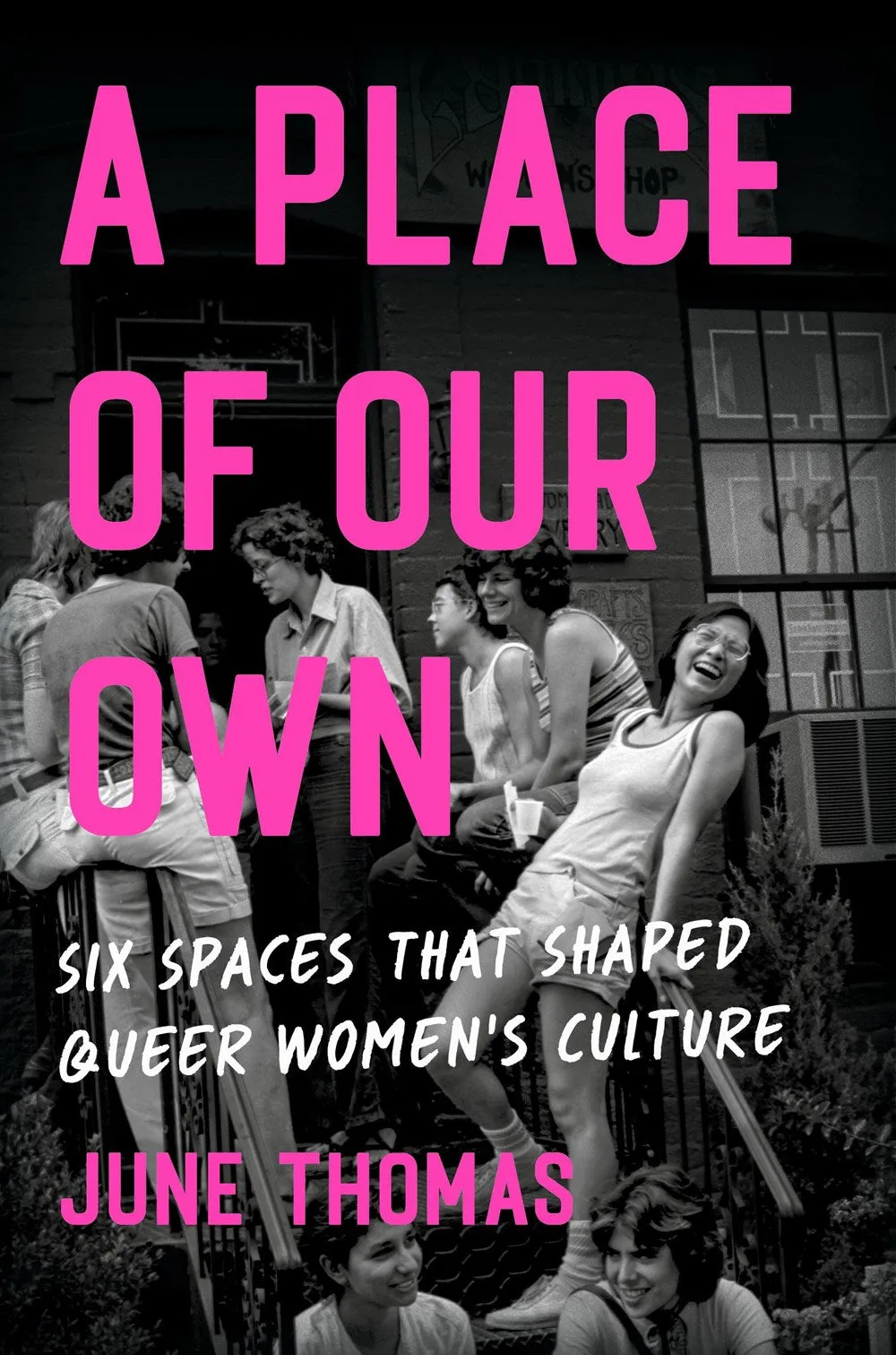 A Place of Our Own // Six Spaces That Shaped Queer Women's Culture